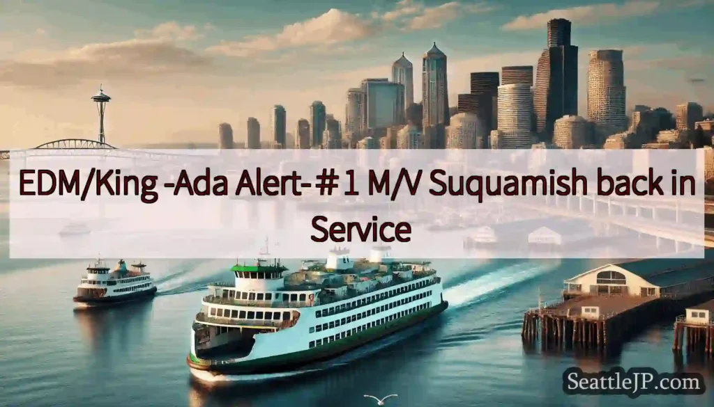 EDM/King -Ada Alert-＃1 M/V Suquamish back in