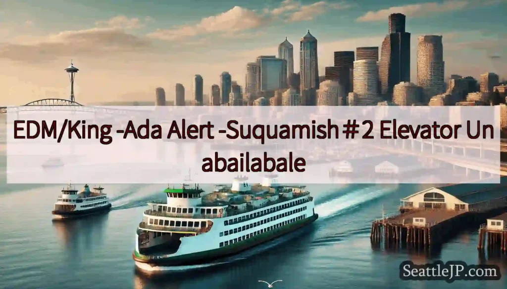EDM/King -Ada Alert -Suquamish＃2 Elevator