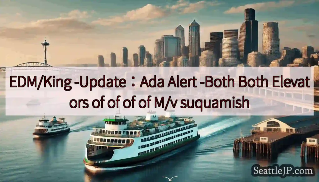 EDM/King -Update：Ada Alert -Both Both Elevators