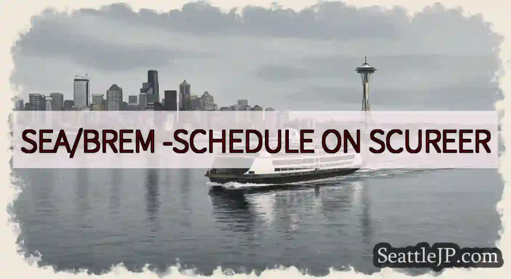 SEA/BREM -SCHEDULE ON SCUREER