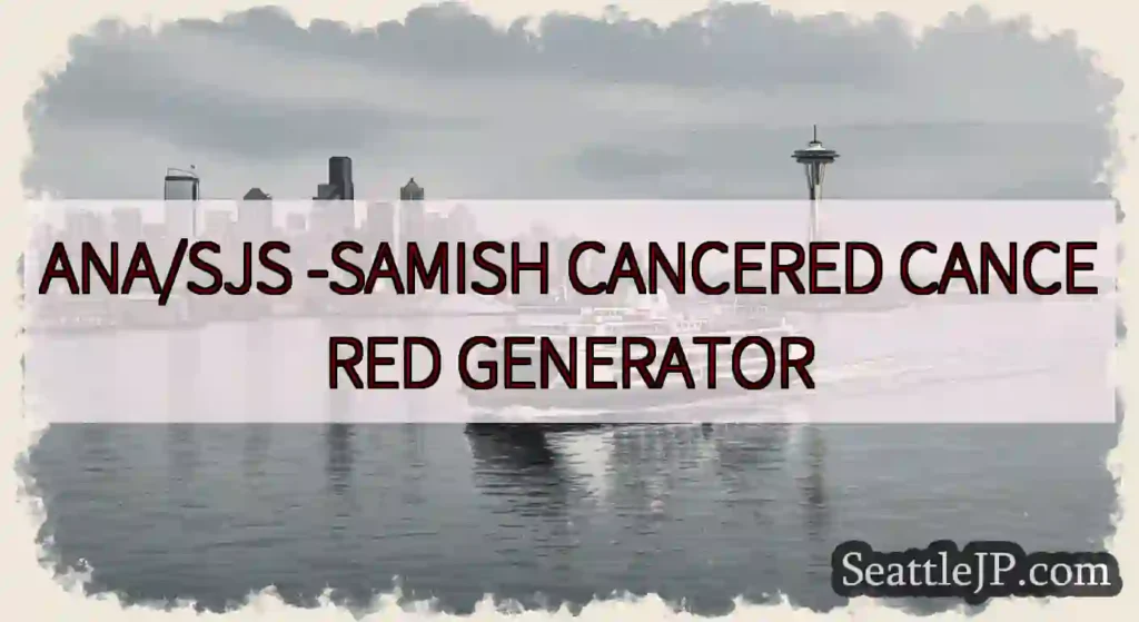 ANA/SJS -SAMISH CANCERED CANCERED GENERATOR