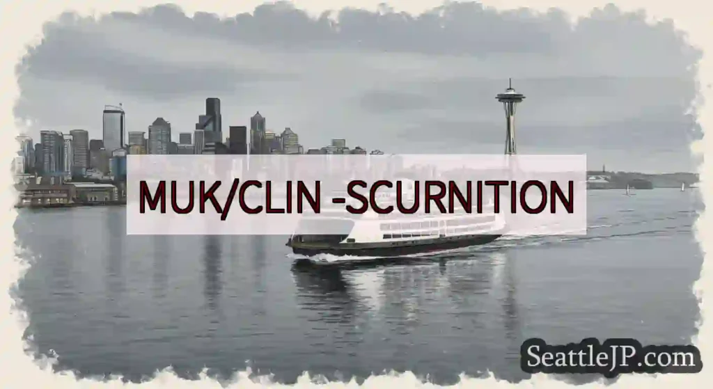 MUK/CLIN -SCURNITION