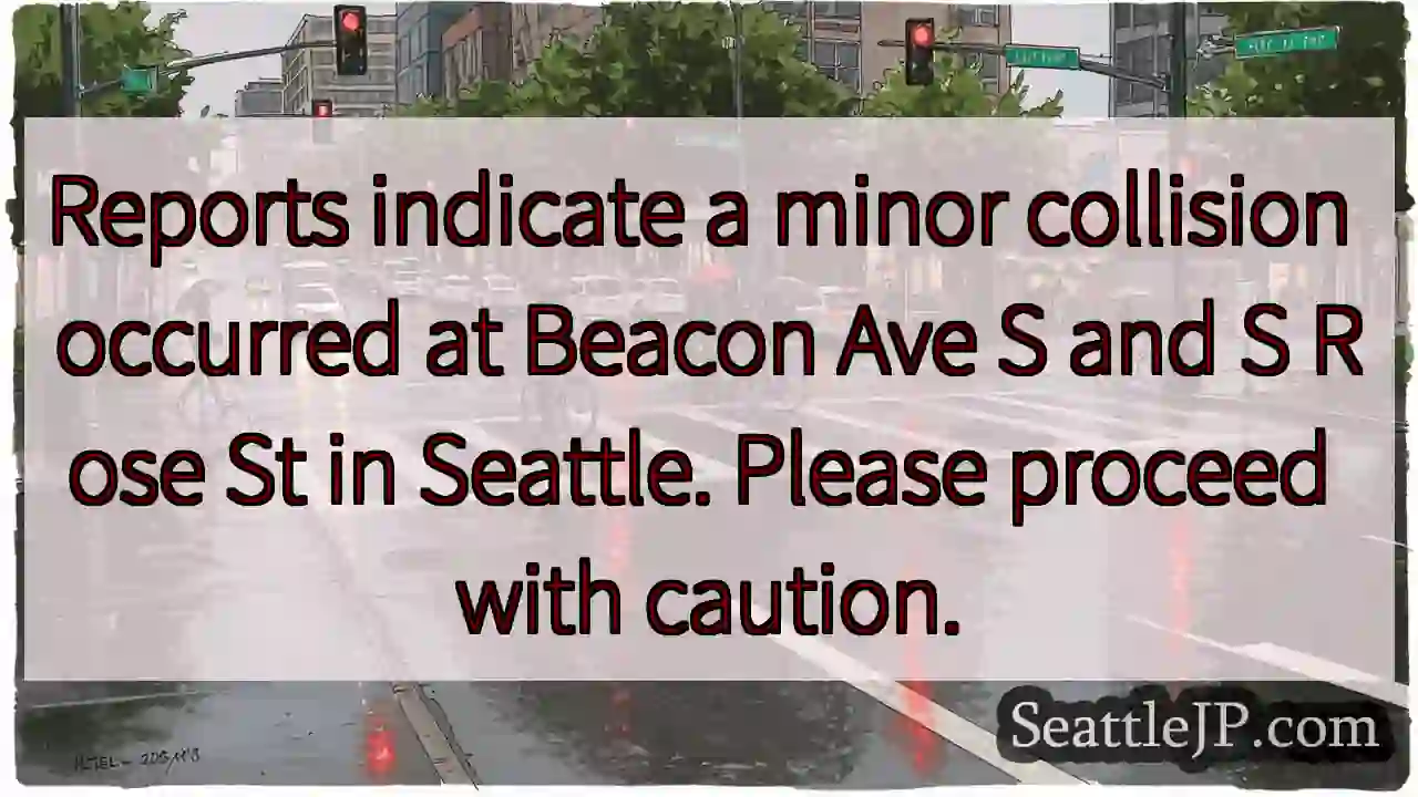 Minor collision: Beacon Ave S & S Rose St