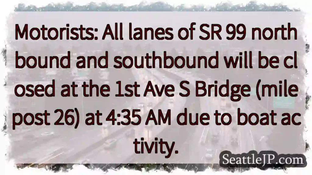 SR 99 Closed: Boat Activity!