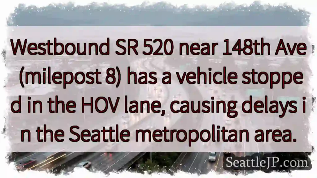 SR 520 WB: Vehicle stopped, HOV lane delay