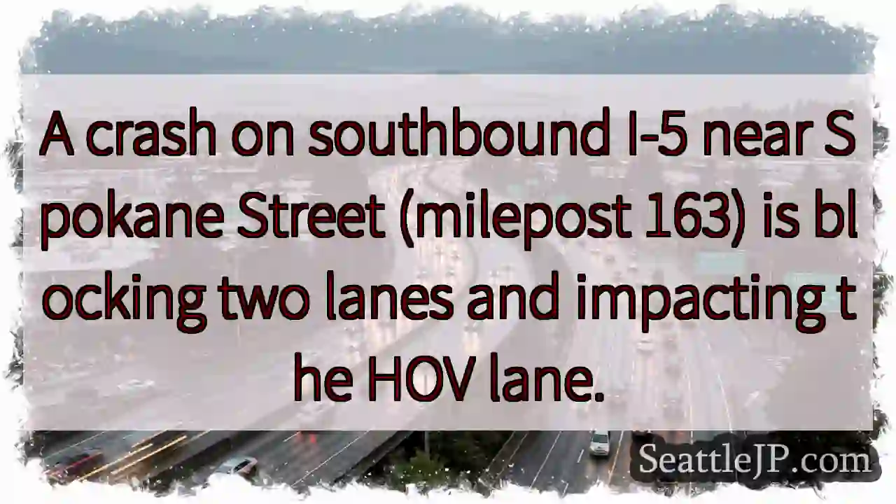 I-5 Crash: Lanes Blocked Near Spokane St