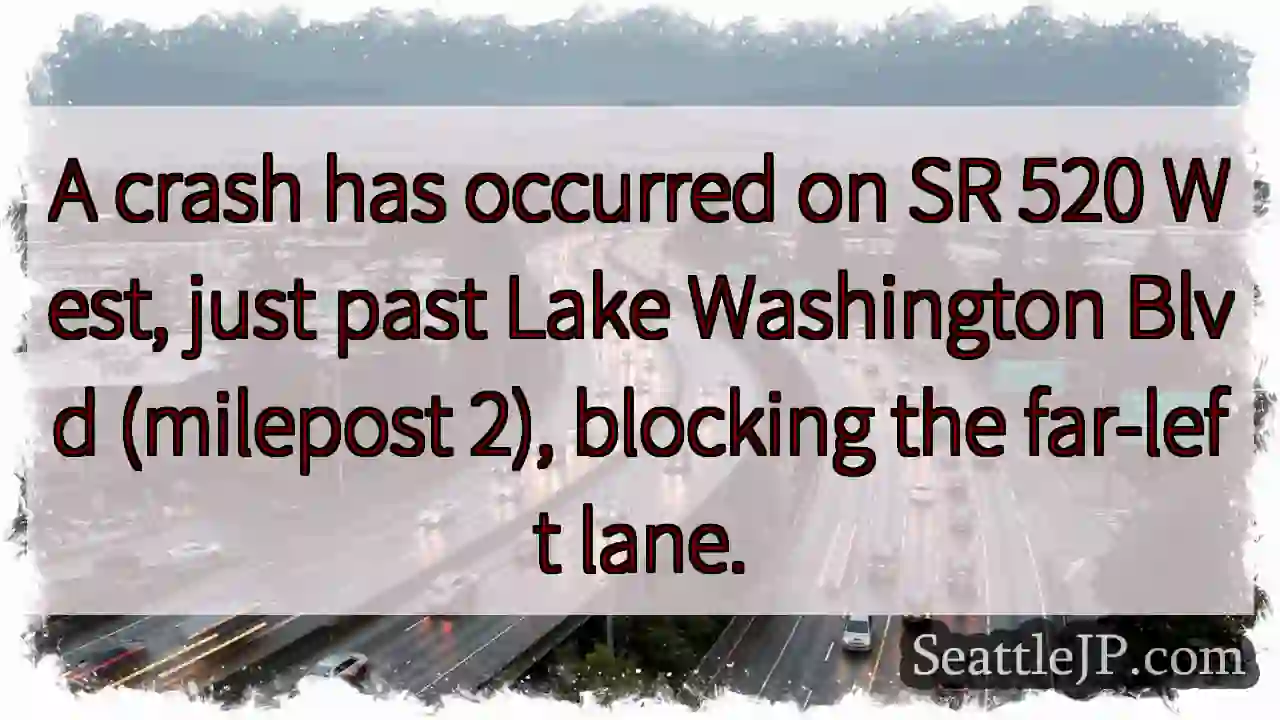 SR 520 W: Crash blocks far-left lane