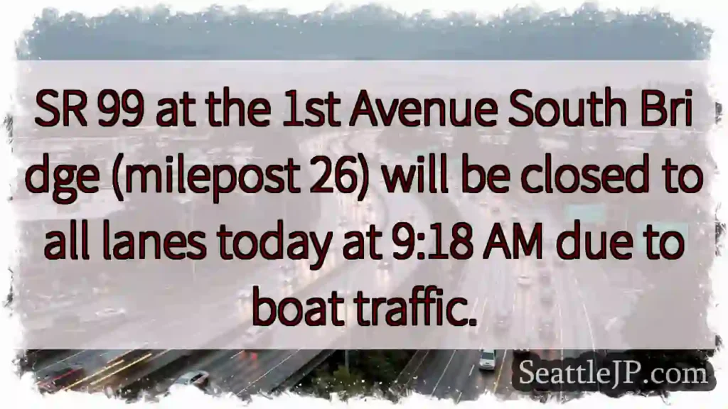 SR 99 Bridge Closed: Boat Traffic