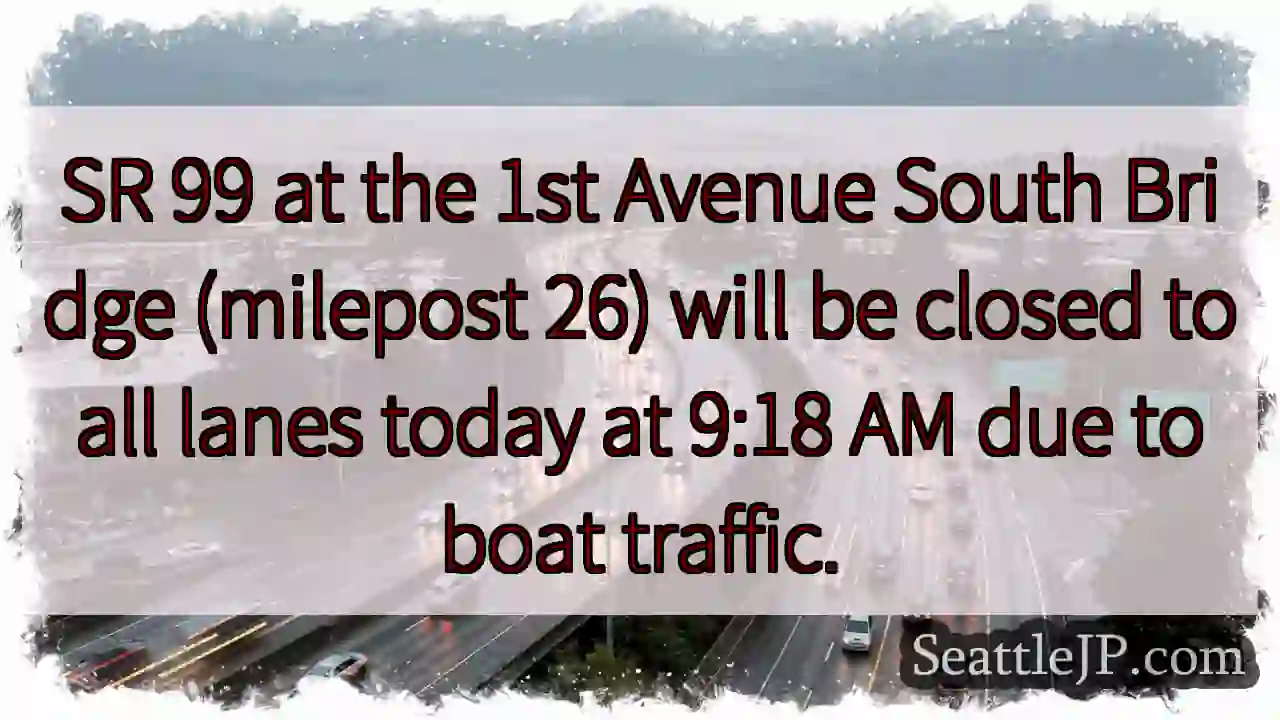 SR 99 Bridge Closed: Boat Traffic