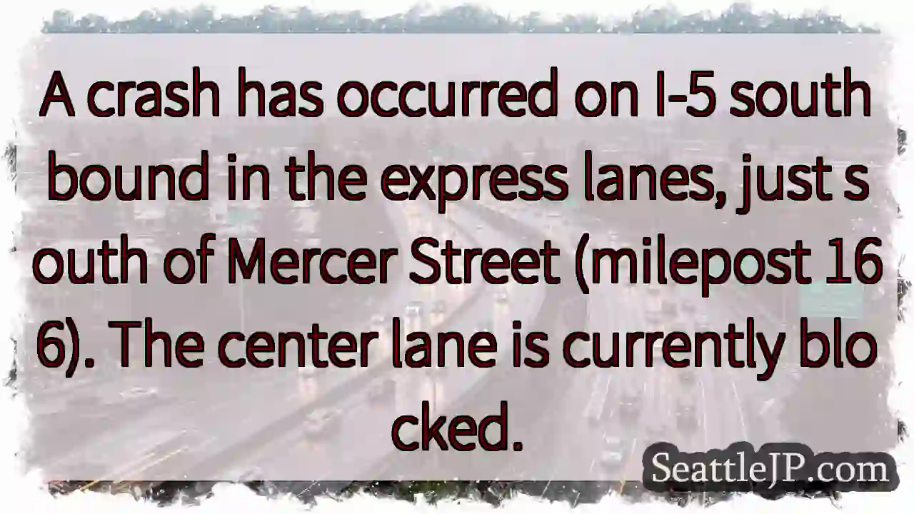 I-5 South: Crash blocks center lane