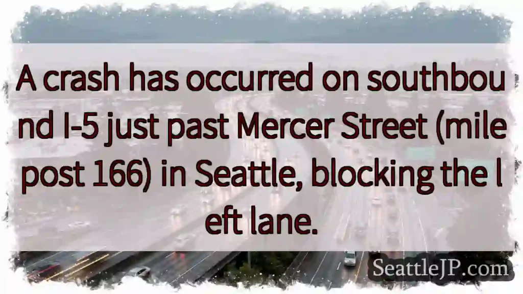 I-5 South: Crash - Left Lane Blocked