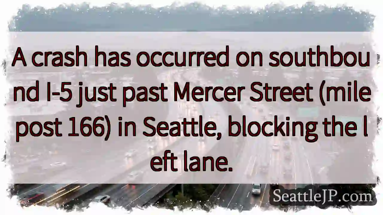 I-5 South: Crash - Left Lane Blocked