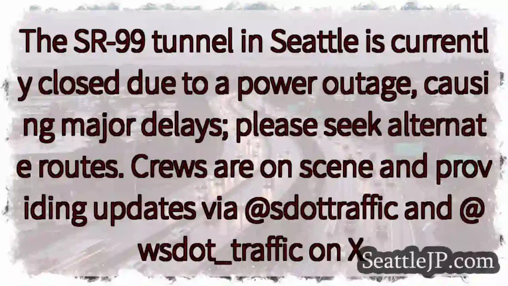 SR-99 Tunnel CLOSED: Power Outage