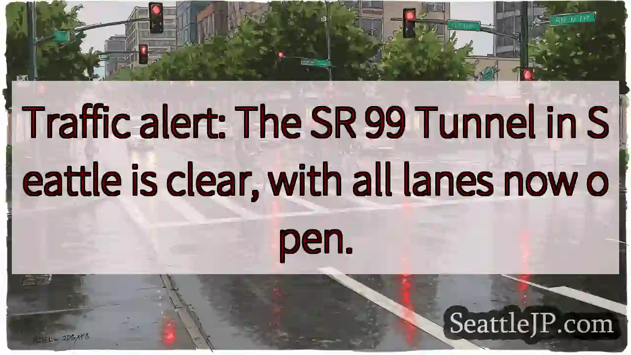 SR 99 Tunnel: All lanes open!