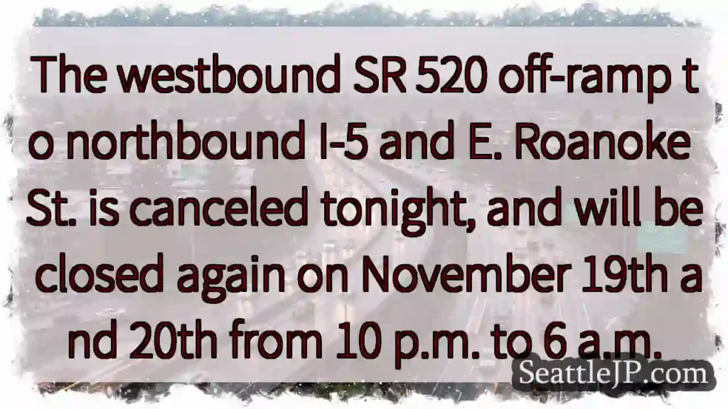 SR 520 off-ramp CLOSED Nov 19-20!