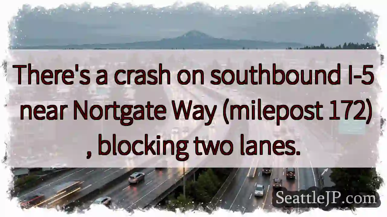 I-5 South: Crash blocks 2 lanes near Nortgate Way